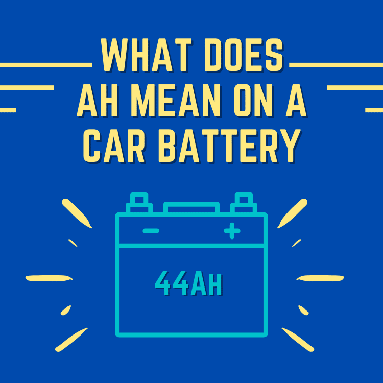 What Does Ah Mean On A Car Battery (Amp Hours)?